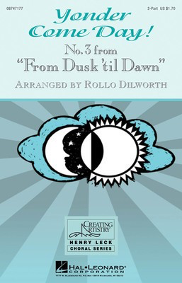 Yonder Come Day! - (No. 3 from From Dusk 'Til Dawn) - 2-Part Rollo Dilworth Hal Leonard Choral Score Octavo