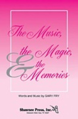 The Music, The Magic and The Memories - Gary Fry - SATB Shawnee Press Choral Score Octavo