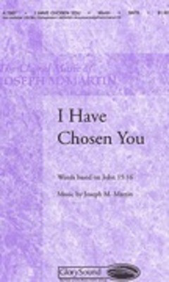 I Have Chosen You - Joseph M. Martin|Stan Pethel - SATB Shawnee Press Choral Score Octavo