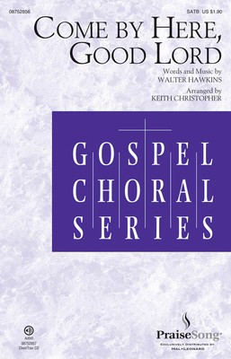 Come By Here, Good Lord - Walter Hawkins - SATB Keith Christopher PraiseSong Choral Score Octavo
