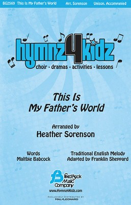 This Is My Father's World - Unison Heather Sorenson Maltbie D. Babcock Fred Bock Music Company Choral Score Octavo