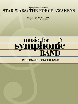 Symphonic Suite from Star Wars: The Force Awakens - John Williams - Jay Bocook Hal Leonard