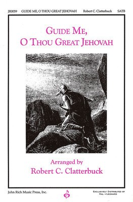 Guide Me, O Thou Great Jehovah - John Hughes|William Williams - SATB Robert C. Clatterbuck Pavane Publishing Choral Score Octavo