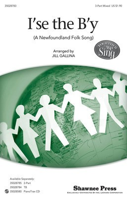 I'se the B'y - Together We Sing Series - Newfoundland Folk Song - 3-Part Mixed Jill Gallina Shawnee Press Choral Score Octavo
