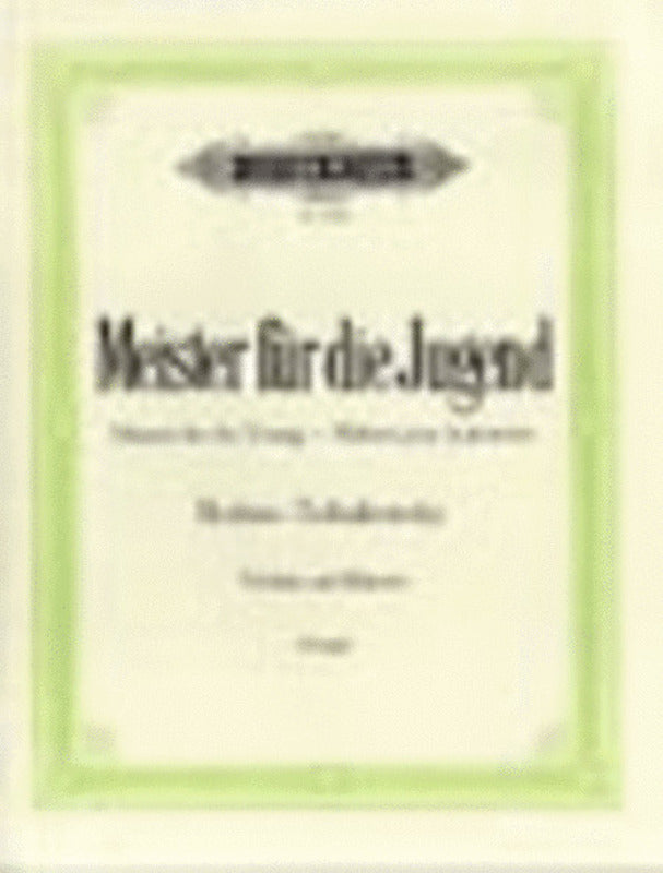 Masters For The Young Album - Peter Ilyich Tchaikovsky - Violin Edition Peters EP4159