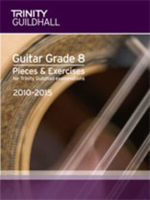 Guitar Pieces & Exercises - Grade 8 - for Trinity College London exams 2010-2015 - Guitar Trinity College London