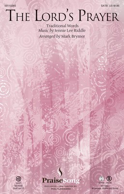 The Lord's Prayer - Jennie Lee Riddle - SATB Mark Brymer PraiseSong Choral Score Octavo