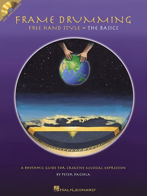Frame Drumming Free Hand Style - The Basics - A Rhythmic Guide for Creative Musical Expression - Peter Fagiola - Drums Hal Leonard /CD