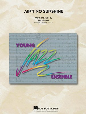Ain't No Sunshine - Bill Withers Arr: Rick Stitzel - Young Jazz Ensemble - Hal Leonard Score/Parts