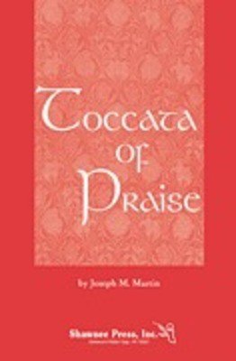 Toccata of Praise - Joseph M. Martin - SATB Shawnee Press Choral Score Octavo
