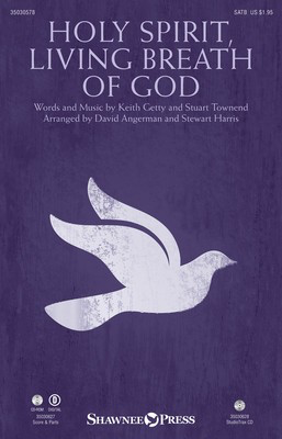 Holy Spirit, Living Breath of God - Keith Getty|Stuart Townend - SATB David Angerman|Stewart Harris Shawnee Press Octavo