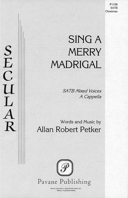 Sing a Merry Madrigal - Allan Petker - SATB Pavane Publishing Choral Score Octavo