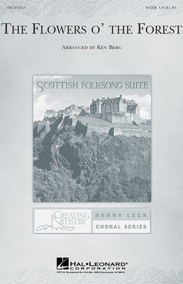 The Flowers O' the Forest (from Scottish Folksong Suite) - SATB - SATB Ken Berg Hal Leonard Choral Score Octavo