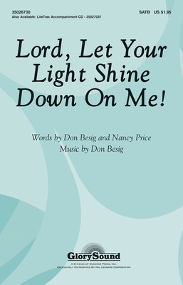 Lord, Let Your Light Shine Down on Me! - Don Besig|Nancy Price - SATB Shawnee Press Choral Score Octavo