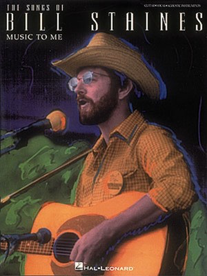 The Songs of Bill Staines - Music to Me - Guitar Hal Leonard Guitar Solo