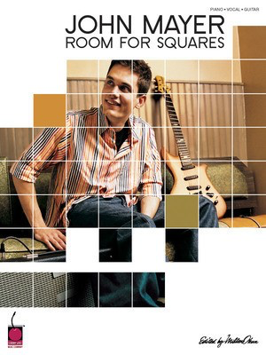 John Mayer - Room for Squares - Guitar|Piano|Vocal Cherry Lane Music Piano, Vocal & Guitar