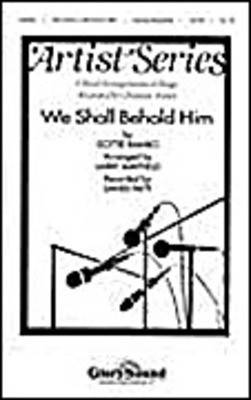 We Shall Behold Him - Dottie Rambo - SATB Larry Mayfield Shawnee Press Choral Score Octavo