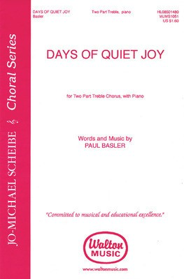Days of Quiet Joy - Paul Basler - 2-Part Walton Music Choral Score Octavo