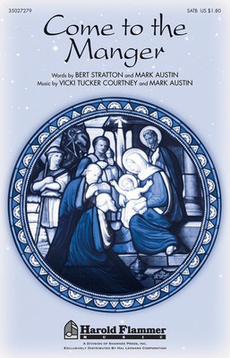 Come to the Manger - (with O Come, All Ye Faithful) - Bert Stratton|Mark Austin|Vicki Tucker Courtney - SATB Shawnee Press Choral Score Octavo