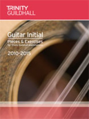 Guitar Pieces & Exercises - Initial - for Trinity College London exams 2010-2015 - Guitar Trinity College London