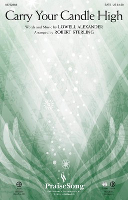 Carry Your Candle High - Lowell Alexander - SATB Robert Sterling PraiseSong Choral Score Octavo