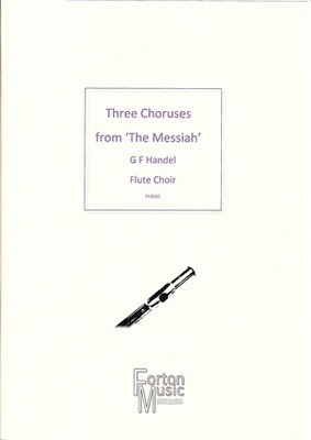 Three Choruses From The Messiah Flute Choir -