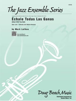 Echale Todas Las Ganas (Give It All You Got) - Mark Lathan - Kendor Music Score/Parts
