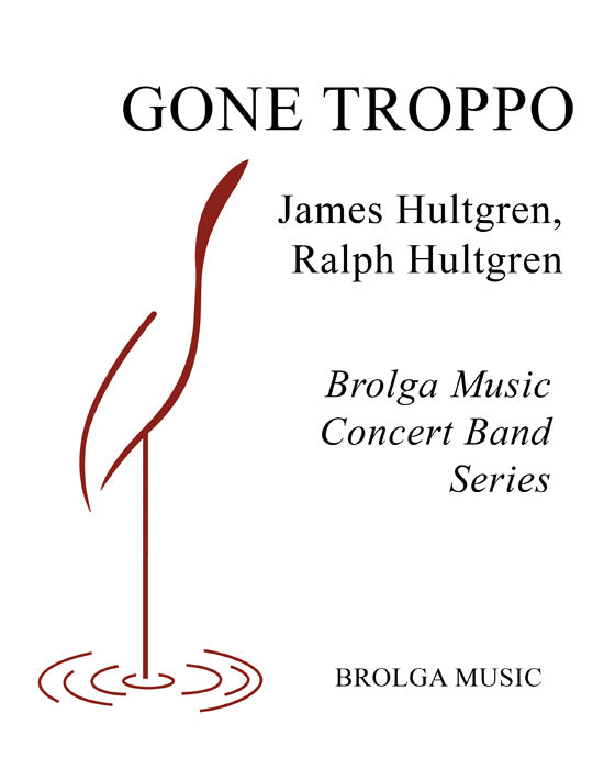 Hultgren/Hultgren - Gone Troppo - Concert Band grade 1.5 Brolga Music Publishing