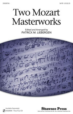 Two Mozart Masterworks - Wolfgang Amadeus Mozart - SATB Patrick Liebergen Shawnee Press Choral Score Octavo