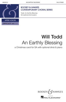 An Earthly Blessing - A Christmas carol for SA with divisi & piano - Will Todd - SA divisi Boosey & Hawkes Octavo