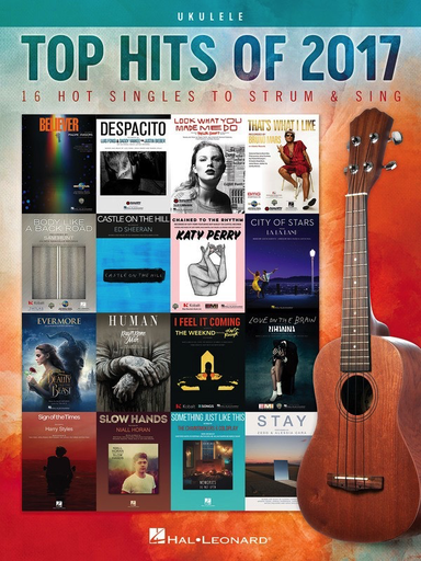 Top Hits Of 2017 For Ukulele - Ukulele - Hal Leonard