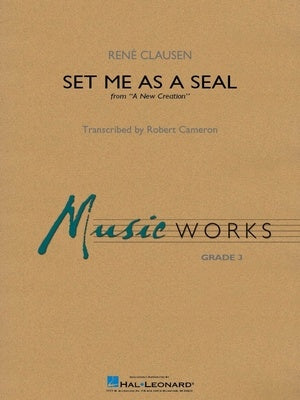 Clausen - Set Me As a Seal - Concert Band Grade 3 Score/Parts arranged by Cameron Hal Leonard 4007736