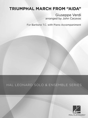 Triumphal March from Aí¿da - Baritone TC with Piano Accompaniment - Giuseppe Verdi - Baritone|Euphonium John Cacavas Hal Leonard