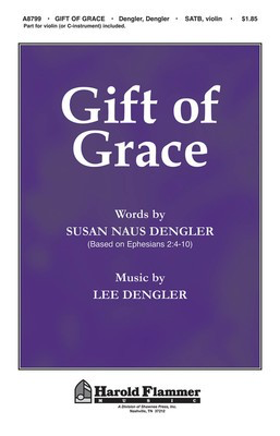 Gift of Grace - Lee Dengler - SATB Susan Naus Dengler Shawnee Press Choral Score Octavo