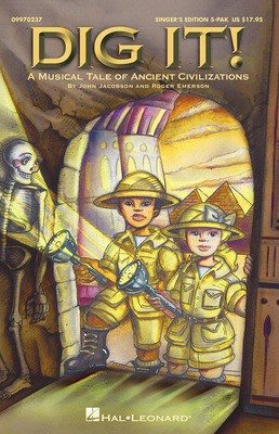 Dig It! (Musical) - A Musical Tale of Ancient Civilizations - John Jacobson|Roger Emerson - Hal Leonard Package