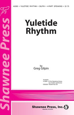 Yuletide Rhythm - 4-Part speaking voices, any combo and drums - Greg Gilpin - Shawnee Press