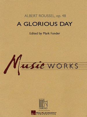 A Glorious Day - Albert Roussel - Mark Fonder Hal Leonard Score/Parts