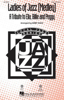 Ladies of Jazz - A Tribute to Ella, Billie and Peggy - (Medley) - SSA Kirby Shaw Hal Leonard Choral Score Octavo