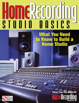 Home Recording Studio Basics - What You Need to Know to Build a Home Studio - Various Authors Cherry Lane Music