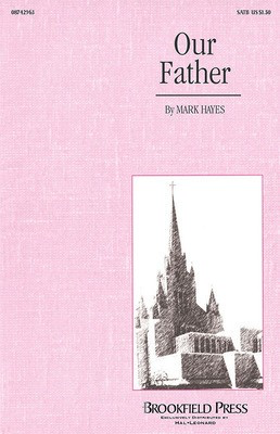 Our Father - SATB - Mark Hayes - SATB Hal Leonard Choral Score Octavo