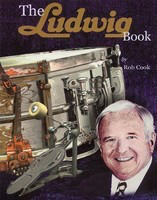 The Ludwig Book - A Business History and Dating Guide Book and CD-ROM - Drums Rob Cook Rebeats Press Book/CD-ROM