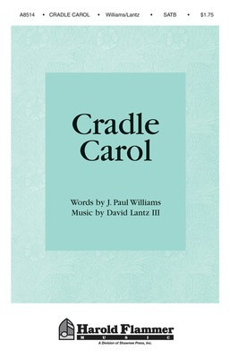 Cradle Carol - David Lantz III|J. Paul Williams - SATB Shawnee Press Choral Score Octavo