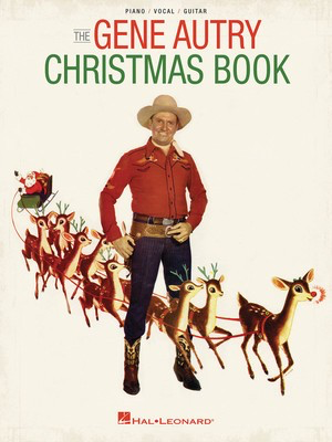 The Gene Autry Christmas Songbook - Guitar|Piano|Vocal Hal Leonard Piano, Vocal & Guitar