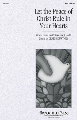 Let the Peace of Christ Rule in Your Hearts - Craig Courtney - SATB Brookfield Press Choral Score Octavo