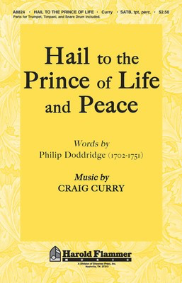 Hail to the Prince of Life and Peace - Craig Curry - SATB Shawnee Press Choral Score Octavo