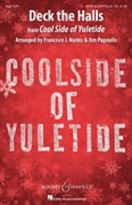 Deck the Halls - (from CoolSide of Yuletide) Sounds of a Better World - SATB Francisco J. NÃ__Ã_±ez|Jim Papoulis Boosey & Hawkes Octavo