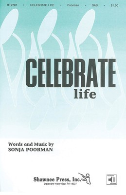 Celebrate Life - Sonja Poorman - SAB Shawnee Press Choral Score Octavo