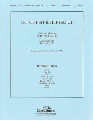Let Christ Be Lifted Up - Joseph M. Martin - Shawnee Press Score/Parts