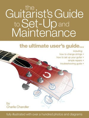 The Guitarist's Guide to Set-Up & Maintenance - Guitar Charlie Chandler Artemis Editions