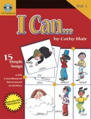I CanŒƒ - 15 Simple Songs with Coordinated Movement Activities - Cathy Blair - Heritage Music Press Teacher Edition (with reproducible songsheets) /CD